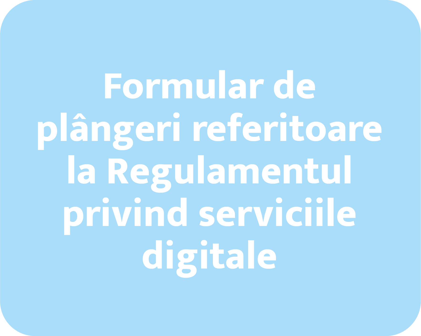 Formular de plângeri referitoare la Regulamentul privind serviciile digitale